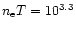 $n_{\rm e}T=10^{3.3}$