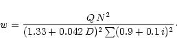 \begin{displaymath}w = \frac{Q\,N^2}{(1.33+0.042\,D)^2 \sum(0.9+0.1\,i)^2}\cdot
\end{displaymath}