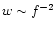 $w\sim f^{-2}$