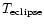$T_{\rm eclipse} $