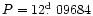 $P = 12\hbox{$.\!\!^{\rm d}$ }09684$