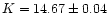 $K=14.67\pm 0.04$