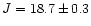 $J=18.7\pm 0.3$