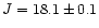$J=18.1\pm 0.1$