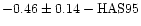 $-0.46 \pm 0.14 - {\rm HAS95}$