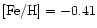 ${\rm [Fe/H]} = -0.41$