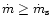 $\dot m\ge \dot m_{\rm s}$