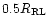$0.5R_{\rm RL}$