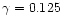 $\gamma = 0.125$