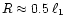 $R\approx 0.5\,\ell_1$