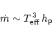 \begin{displaymath}\dot m \sim T_{\rm eff}^{\, 3} \, h_{\rm p}
\end{displaymath}