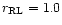 $r_{\rm RL} = 1.0$