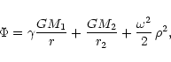 \begin{displaymath}\Phi = \gamma\frac{GM_1}{r} + \frac{GM_2}{r_2} +
\frac{\omega^2}{2}\,\rho^2,
\end{displaymath}