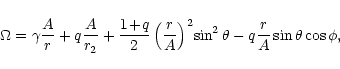 \begin{displaymath}
\Omega = \gamma\frac{A}{r}+ q\frac{A}{r_2}+ \frac{1\!+\!q}{2...
...{r}{A}\right)^2\!\sin^2\theta -q\frac{r}{A}\sin\theta\cos\phi,
\end{displaymath}