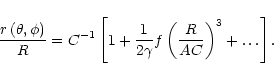 \begin{displaymath}
\frac{r\left(\theta,\phi\right)}{R} =
C^{-1}\left[1+ \frac{1}{2\gamma} f\left(\frac{R}{AC}\right)^3 +
\ldots \right].
\end{displaymath}