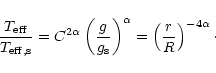\begin{displaymath}
\frac{T_{\rm eff}}{T_{\rm eff,s}} =
C^{2\alpha}\left(\frac{g...
...s}}\right)^{\alpha} =
\left(\frac{r}{R}\right)^{-4\alpha}\cdot
\end{displaymath}