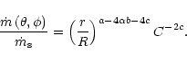 \begin{displaymath}
\frac{\dot m\left(\theta,\phi\right)}{\dot m_{\rm s}} =
\left(\frac{r}{R}\right)^{a-4\alpha b-4c} C^{-2c}.
\end{displaymath}