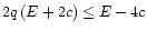 $2q\,(E+2c)\le E-4c$