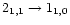 $2_{1,1}\rightarrow 1_{1,0}$