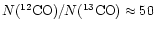 $N(^{12}{\rm CO})/N(^{13}{\rm
CO})\approx50$