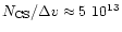 $N_{\rm CS}/\Delta v\approx5~10^{13}$
