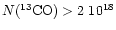 $N(^{13}{\rm CO})>2~10^{18}$