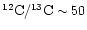 $^{12}{\rm C}/^{13}{\rm C}\sim50$