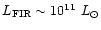 $L_{\rm FIR}\sim10^{11}~L_{\odot}$