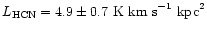 $L_{\rm
HCN}=4.9\pm0.7~{\rm K ~km~s}^{-1}~{\rm kpc}^2$