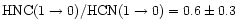 ${\rm
HNC}(1\rightarrow0)/{\rm HCN}(1\rightarrow0)=0.6\pm0.3$