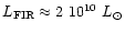 $L_{\rm
FIR}\approx2~10^{10}~{L}_{\odot}$