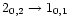 $2_{0,2}\rightarrow1_{0,1}$