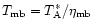 $T_{\rm
mb}=T_{\rm A}^{*}/\eta_{\rm mb}$