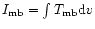 $I_{\rm
mb}=\int T_{\rm mb} {\rm d}v$