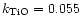 $k_{\rm TiO}=0.055$