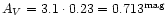 $A_{V} =3.1 \cdot 0.23 = 0.713^{\rm mag}$