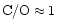 ${\rm C/O}\approx 1$
