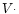 $V{\cdot}$