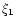 $\xi_{1}$