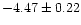 $-4.47\pm0.22$
