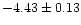 $-4.43\pm0.13$