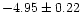 $-4.95\pm0.22$