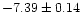 $-7.39\pm0.14$
