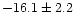 $-16.1\pm 2.2$
