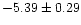 $-5.39\pm0.29$