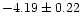 $-4.19\pm0.22$