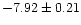 $-7.92\pm0.21$