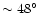$\sim 48\hbox{$^\circ$ }$