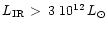 $L_{\rm IR}\,>\,3~10^{12}\,L_{\odot}$
