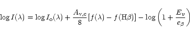 \begin{displaymath}\log I(\lambda) = \log I_{\rm o}(\lambda) +{A_{\rm v,c} \over...
...m H}\beta) \rbrack -
\log \left(1 + {E_v \over e_\beta}\right)\end{displaymath}